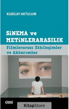 Sinema ve Metinlerarasılık / Kubilay Aktulum