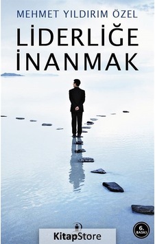 Liderliğe İnanmak - Mehmet Yıldırım Özel - İskenderiye Yayınları Liderliğe İnanmak - Mehmet Yıldırım Özel - İskenderiye Yayınları