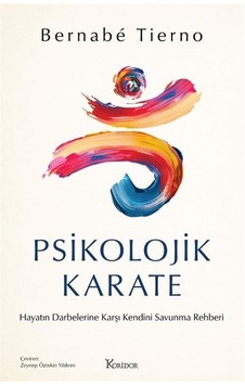 Psikolojik Karate: Hayatın Darbelerine Karşı Kendini Savunma R... Psikolojik Karate: Hayatın Darbelerine Karşı Kendini Savunma R...