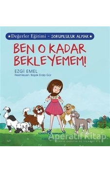 Ben O Kadar Bekleyemem! - Değerler Eğitimi-Sorumluluk Almak Ben O Kadar Bekleyemem! - Değerler Eğitimi-Sorumluluk Almak