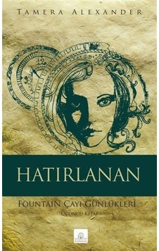 Hatırlanan: Fountain Çayı Günlükleri - Üçüncü Kitap - Tamera Alexander - Kyrhos Yayınları Hatırlanan: Fountain Çayı Günlükleri - Üçüncü Kitap - Tamera Alexander - Kyrhos Yayınları