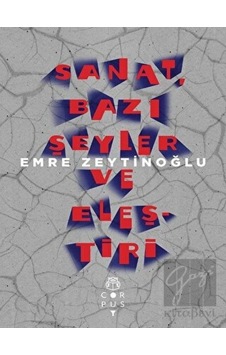 Sanat Bazı Şeyler ve Eleştiri - Emre Zeytinoğlu - Corpus