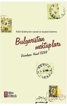 Bulgaristan Mektupları Fahri Erdinç'ten Sanat Ve Siyaset Üzerine