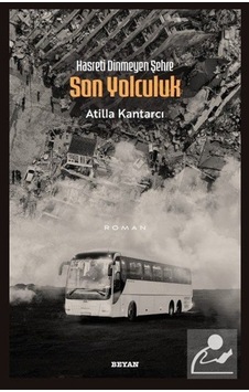 Hasreti Dinmeyen Şehre Son Yolculuk / Atilla Kantarcı Hasreti Dinmeyen Şehre Son Yolculuk / Atilla Kantarcı