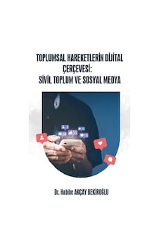 Toplumsal Hareketlerin Dijital Çerçevesi: Sivil Toplum Ve Sosyal Medya