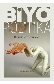 Biyopolitika - Düşünürler ve Temalar - Catherine Mills - Nota Bene Yayınları