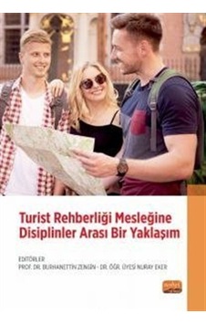 Turist Rehberliği Mesleğine Disiplinler Arası Bir Yaklaşım- Nobel Bilimsel Eserler Turist Rehberliği Mesleğine Disiplinler Arası Bir Yaklaşım- Nobel Bilimsel Eserler