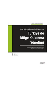 Yeni Bölgeselleşme Politikaları veTürkiye'de Bölge Kalkınma Yönetimi<br /> Kuramlar, Tartışmalar, Yeni Yaklaşımlar, Uygulama Örnekleri ve Türkiye Yeni Bölgeselleşme Politikaları veTürkiye'de Bölge Kalkınma Yönetimi<br /> Kuramlar, Tartışmalar, Yeni Yaklaşımlar, Uygulama Örnekleri ve Türkiye