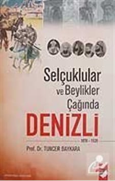 Selçuklular ve Beylikler Çağında Denizli - Tuncer Baykara - IQ Kültür Sanat Yayıncılık