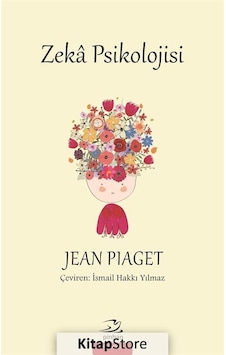 Zeka Psikolojisi / Jean Piaget Zeka Psikolojisi / Jean Piaget