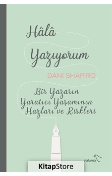 Hala Yazıyorum - Dani Shapiro - Paloma Yayınevi