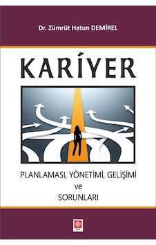 Kariyer Planlaması Yönetimi Gelişimi ve Sorunları- Ekin Basım Yayın