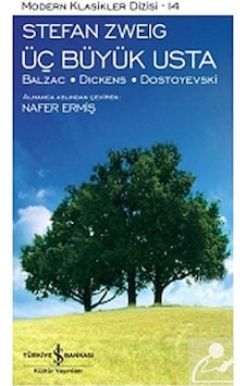 Üç Büyük Usta: Balzac Dickens Dostoyevski - Stefan Zweig Üç Büyük Usta: Balzac Dickens Dostoyevski - Stefan Zweig