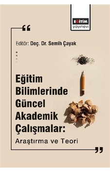 Eğitim Bilimlerinde Güncel Akademik Çalışmalar: Araştırma Ve T... Eğitim Bilimlerinde Güncel Akademik Çalışmalar: Araştırma Ve T...