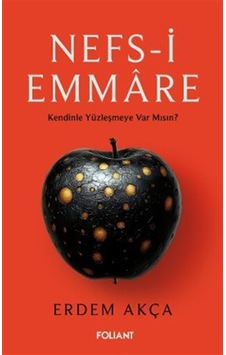 Nefs-i Emmare / Kendinle Yüzleşmeye Var Mısın / Erdem Akça Nefs-i Emmare / Kendinle Yüzleşmeye Var Mısın / Erdem Akça
