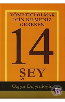 Yönetici Olmak İçin Bilmeniz Gereken 14 Şey - Özgür Döğerlioğlu - Efil Yayınevi Yayınları