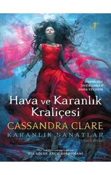 Hava ve Karanlık Kraliçesi-Karanlık Sanatlar Üçüncü Kitap - Cassandra Clare - Artemis Yayınları Hava ve Karanlık Kraliçesi-Karanlık Sanatlar Üçüncü Kitap - Cassandra Clare - Artemis Yayınları