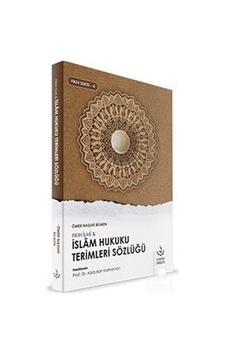 Islam Hukuku Terimleri Sözlüğü / Prof. Dr. Abdullah Kahraman Islam Hukuku Terimleri Sözlüğü / Prof. Dr. Abdullah Kahraman