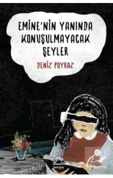 Emine'Nin Yanında Konuşulmayacak Şeyler - Deniz Poyraz Emine'Nin Yanında Konuşulmayacak Şeyler - Deniz Poyraz
