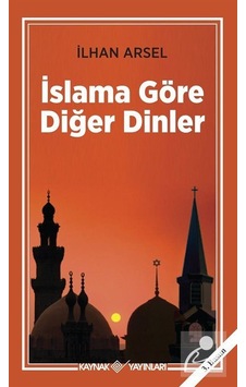 İslama Göre Diğer Dinler / Prof. Dr. İlhan Arsel İslama Göre Diğer Dinler / Prof. Dr. İlhan Arsel