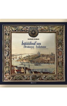 İstanbul'un Destansı Anlatımı / Doğan Kuban İstanbul'un Destansı Anlatımı / Doğan Kuban