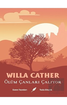 Ölüm Çanları Çalıyor - Willa Sibert Cather - Kanes Yayınları Ölüm Çanları Çalıyor - Willa Sibert Cather - Kanes Yayınları