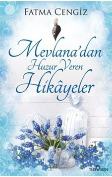 Mevlana'Dan Huzur Veren Hikayeler-Fatma Cengiz Mevlana'Dan Huzur Veren Hikayeler-Fatma Cengiz