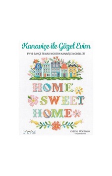 Kanaviçe ile Güzel Evim - Ev ve Bahçe Temalı Modern Kanaviçe Modelleri - Cheryl Mckinnon - Tuva Tekstil Kanaviçe ile Güzel Evim - Ev ve Bahçe Temalı Modern Kanaviçe Modelleri - Cheryl Mckinnon - Tuva Tekstil