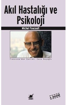 Akıl Hastalığı ve Psikoloji - Michel Foucault - Ayrıntı Yayınları Akıl Hastalığı ve Psikoloji - Michel Foucault - Ayrıntı Yayınları