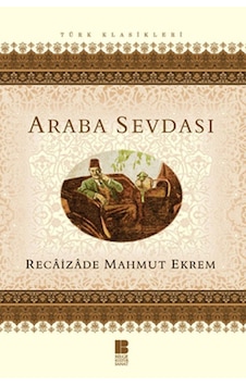 Araba Sevdası - Recaizade Mahmut Ekrem - Bilge Kültür Sanat Araba Sevdası - Recaizade Mahmut Ekrem - Bilge Kültür Sanat