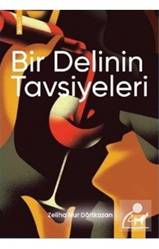 Bir Delinin Tavsiyeleri / Zeliha Nur Dörtkazan Bir Delinin Tavsiyeleri / Zeliha Nur Dörtkazan