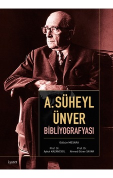 A. Süheyl Ünver Bibliyografyası - Ahmed Güner Sayar -  Gülbün Mesara - İşaret Yayınları