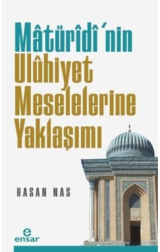 Matüridi'nin Uluhiyet Meselelerine Yaklaşımı  - Hasan Nas  - Ensar Neşriyat