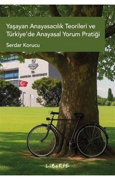 Yaşayan Anayasacılık Teorileri Ve Türkiye'de Anayasal Yorum Pr...