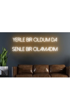 Yerle Bir Oldum Da Senle Bir Olamadım Yazılı Neon Tabela Turuncu Yerle Bir Oldum Da Senle Bir Olamadım Yazılı Neon Tabela Turuncu