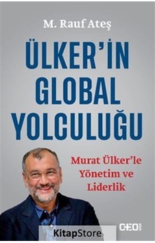 Ülker'ın Global Yolculuğu / M. Rauf Ateş Ülker'ın Global Yolculuğu / M. Rauf Ateş