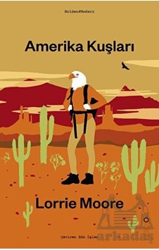 Amerika Kuşları - Lorrie Moore - Holden Amerika Kuşları - Lorrie Moore - Holden