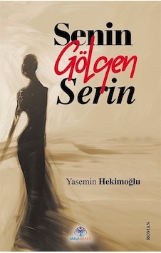 Senin Gölgen Serin / Yasemin Hekimoğlu Senin Gölgen Serin / Yasemin Hekimoğlu