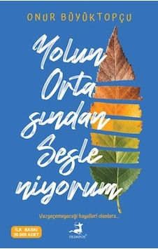 Yolun Ortasından Sesleniyorum - Onur Büyüktopçu - Olimpos Yayınları Yolun Ortasından Sesleniyorum - Onur Büyüktopçu - Olimpos Yayınları