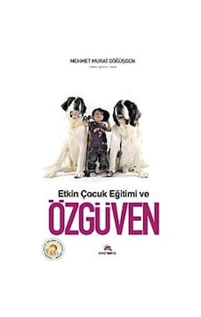 Etkin Çocuk Eğitimi ve Özgüven - Mehmet Murat Döğüşgen - Ekinoks Etkin Çocuk Eğitimi ve Özgüven - Mehmet Murat Döğüşgen - Ekinoks