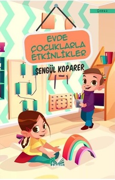 Evde Çocuklarla Etkinlikler - Şengül Koparer - İzan Yayıncılık Evde Çocuklarla Etkinlikler - Şengül Koparer - İzan Yayıncılık