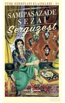Sergüzeşt-Günümüz Türkçesiyle - Samipaşazade Sezai - İş Bankası Kültür Yayınları Sergüzeşt-Günümüz Türkçesiyle - Samipaşazade Sezai - İş Bankası Kültür Yayınları