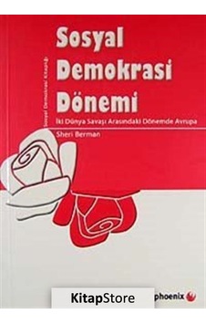 Sosyal Demokrasi Dönemi - Sheri Berman - Phoenix Sosyal Demokrasi Dönemi - Sheri Berman - Phoenix