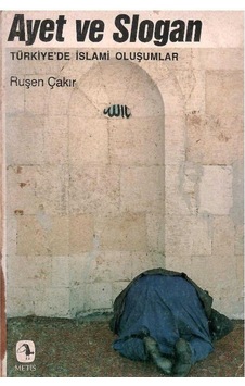 Ayet Ve Slogan Türkiye'de İslami Oluşumlar - Ruşen Çakır 1.baskı Ayet Ve Slogan Türkiye'de İslami Oluşumlar - Ruşen Çakır 1.baskı