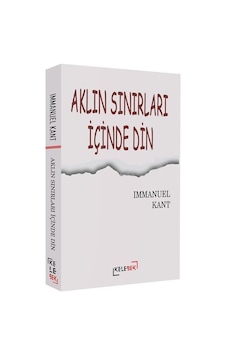 Aklın Sınırları İçinde Din / Immanuel Kant