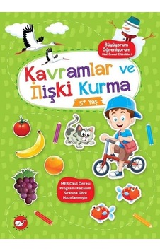 Kavramlar ve İlişki Kurma - Büyüyorum Öğreniyorum - Okul Öncesi Etkinlikleri- Beyaz Balina Yayınları