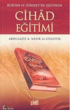 Kur'an ve Sünnet'in Işığında Cihad Eğitimi - Abdülaziz bin Nasır el -Culeyyil - Guraba Yayınları Kur'an ve Sünnet'in Işığında Cihad Eğitimi - Abdülaziz bin Nasır el -Culeyyil - Guraba Yayınları