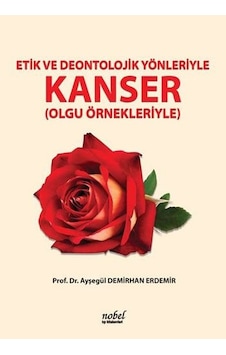 Etik Ve Deontolojik Yönleriyle Kanser- Nobel Tıp Kitabevleri Etik Ve Deontolojik Yönleriyle Kanser- Nobel Tıp Kitabevleri
