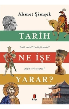 Tarih Ne Işe Yarar? / Ahmet Şimşek 9786257706926 Tarih Ne Işe Yarar? / Ahmet Şimşek 9786257706926