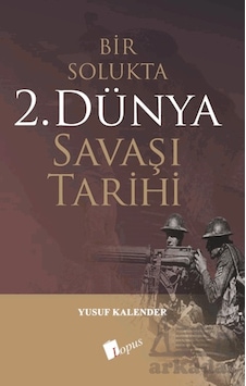 Bir Solukta 2. Dünya Savaşı Tarihi Bir Solukta 2. Dünya Savaşı Tarihi
